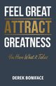 Feel Great Attract Greatness, Boniface Derek