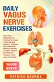 DAILY VAGUS NERVE EXERCISES, George Patrick