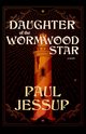 Daughter of the Wormwood Star, Jessup Paul