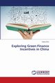Exploring Green Finance Incentives in China, Soni Veena