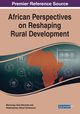 African Perspectives on Reshaping Rural Development, 