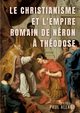 Le Christianisme et l'Empire Romain de Nron ? Thodose, Allard Paul
