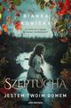 Szeptucha. Jestem twoim domem, Kunicka Bianka