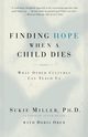 Finding Hope When a Child Dies, Miller Sukie