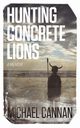 Hunting Concrete Lions, Cannan Michael
