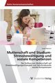 Mutterschaft und Studium- Stressbewltigung und soziale Kompetenzen, Mattern Sarah