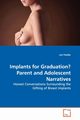 Implants for Graduation? Parent and Adolescent Narratives, Fowler Lori