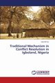 Traditional Mechanism in Conflict Resolution in Igboland, Nigeria, Iwu Hyacinth