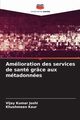 Amlioration des services de sant grce aux mtadonnes, Joshi Vijay Kumar