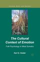 The Cultural Context of Emotion, Heider K.