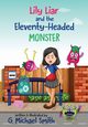 Lily Liar and the Eleventy-Headed MONSTER, Smith G. Michael