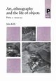 Art, ethnography and the life of objects, Kelly Julia