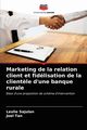 Marketing de la relation client et fidlisation de la client?le d'une banque rurale, Sajulan Leslie