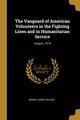 The Vanguard of American Volunteers in the Fighting Lines and in Humanitarian Service, Wilson Morse Edwin