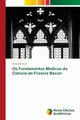 Os Fundamentos Msticos da Ci?ncia de Francis Bacon, Branco Daniel