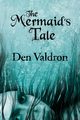The Mermaid's Tale, Valdron D.G.