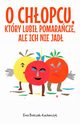 O chopcu, ktry lubi pomaracze, ale ich nie jad, Boczak-Kucharczyk Ewa