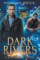 Dark Rivers, Brice Morgan