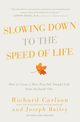 Slowing Down to the Speed of Life, Carlson Richard