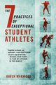 The 7 Practices of Exceptional Student Athletes, Magwood Raven