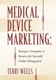 Medical Device Marketing, Wells Terri