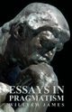 Essays in Pragmatism, James William