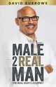 Male to Real Man - The Real Man's Journey, Burrows David