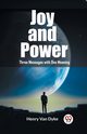 Joy and Power Three Messages with One Meaning, Van Dyke Henry