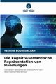 Die kognitiv-semantische Reprsentation von Handlungen, Bouabdallah Yasmine