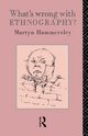 What's Wrong With Ethnography?, Hammersley Martyn