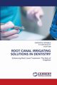ROOT CANAL IRRIGATING SOLUTIONS IN DENTISTRY, YARAMALA HARSHITHA