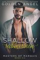Shallow Submission, Angel Golden