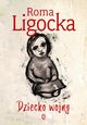 Dziecko wojny, Ligocka Roma