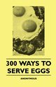 300 Ways To Serve Eggs, anon.