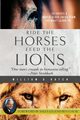 Ride the Horses, Feed the Lions, Hatch William D