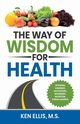 The Way of Wisdom for Health, Ellis Ken