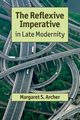 The Reflexive Imperative in Late Modernity, Archer Margaret S.
