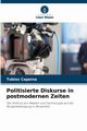 Politisierte Diskurse in postmodernen Zeiten, Capaina Tubias