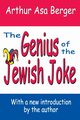 The Genius of the Jewish Joke, Berger Arthur Asa