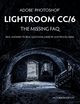 Adobe Photoshop Lightroom CC/6 - The Missing FAQ - Real Answers to Real Questions Asked by Lightroom Users, Bampton Victoria