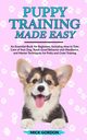 Puppy Training Made Easy, Gordon Mick