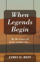 When Legends Begin, Reff James D.