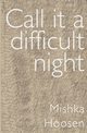 Call it a difficult night, Hoosen Mishka