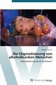 Die Stigmatisierung von alkoholkranken Menschen, Forstner Herbert