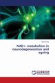 NAD+ metabolism in neurodegeneration and ageing, Braidy Nady