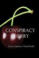 Conspiracy Cherry, Waterfield Cesca Janece