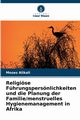 Religise Fhrungspersnlichkeiten und die Planung der Familie/menstruelles Hygienemanagement in Afrika, Alikali Moses