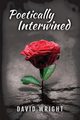 Poetically Intertwined, Wright David