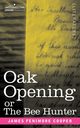 Oak Openings or the Bee Hunter, Cooper James Fenimore
