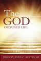 The God Ordained Life, Austin Sr James C.